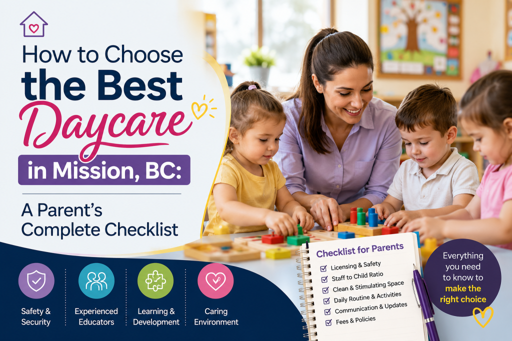 How to Choose the Best Daycare in Mission, BC: A Parentâ€™s Complete Checklist